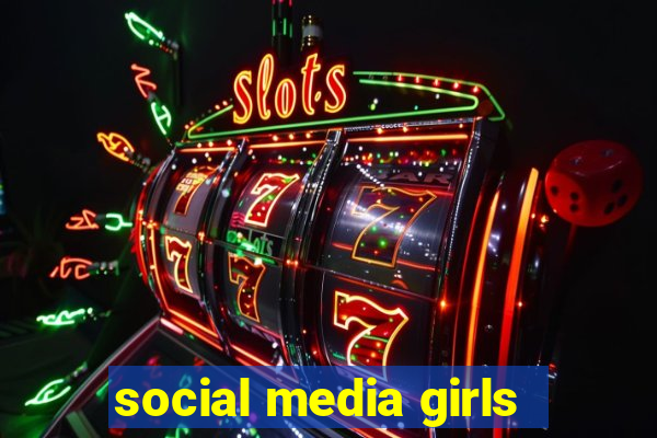 social media girls